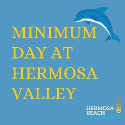 Minimum Day at Hermosa Valley